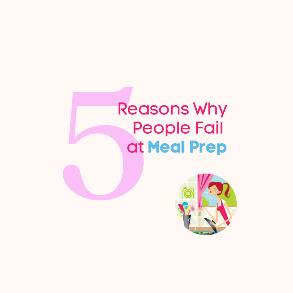 5 Reasons Why People Fail At Meal Prep