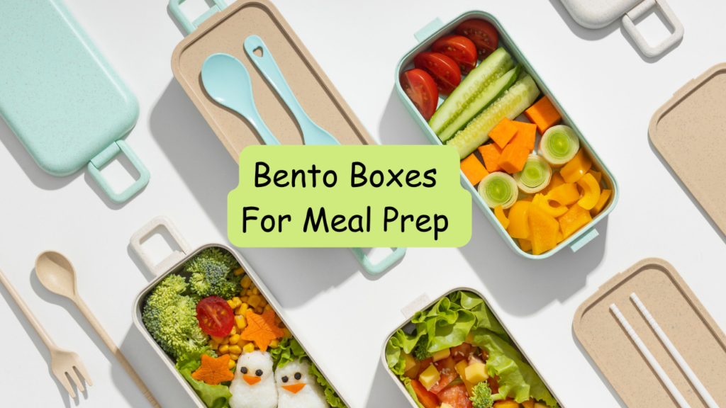 Bento Boxes for Meal Prep